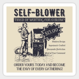 Self-Blower - Vintage Parody Advertisement - Funny & Quirky Magnet
